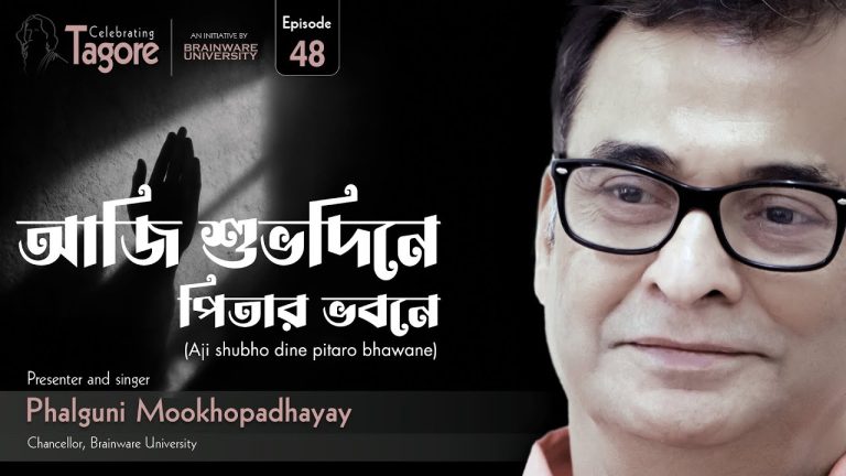Promotional poster for Celebrating Tagore Episode 48, featuring Phalguni Mookhopadhyay, Chancellor of Brainware University, presenting and singing Rabindrasangeet. The image highlights the Tagore song “Aji Shubho Dine Pitaro Bhawane,”